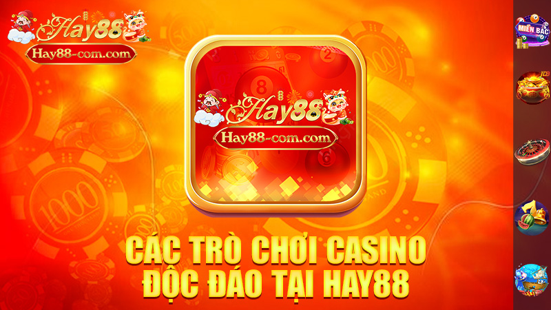 Các Trò Chơi Casino Độc Đáo Tại Hay88